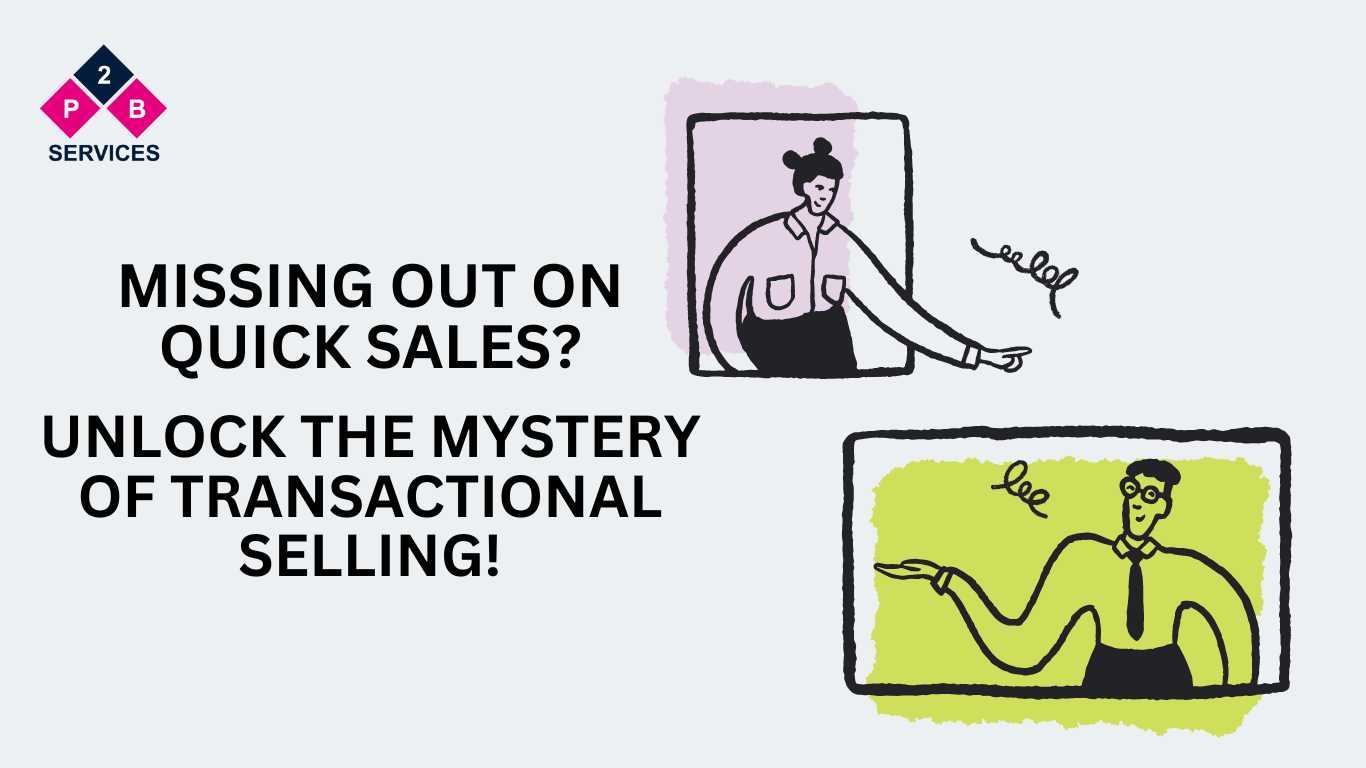 Missing out on quick salesUnlock the mystery of Transactional selling